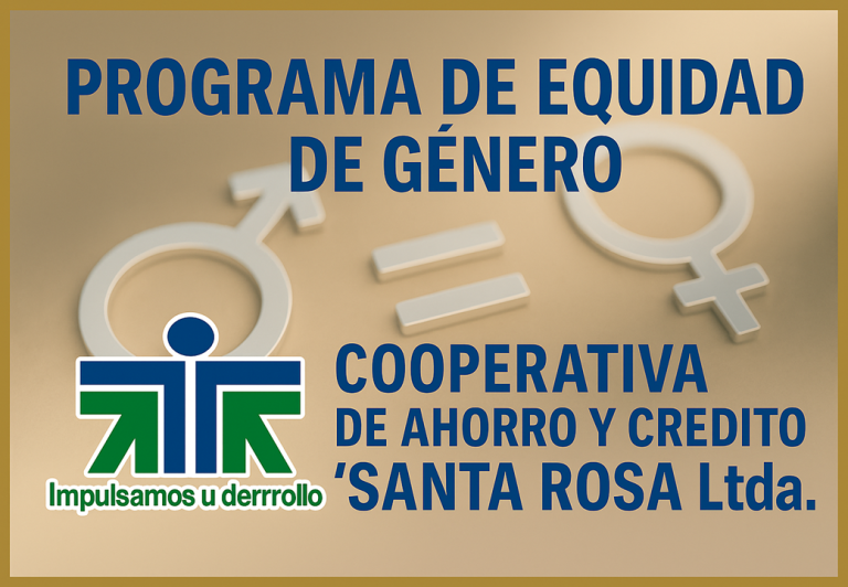 COOP. DE AHORRO Y CRÉDITRO STA. ROSA LTDA: PROGRAMA DE EDUCACIÓN EN EQUIDAD DE GÉNERO
